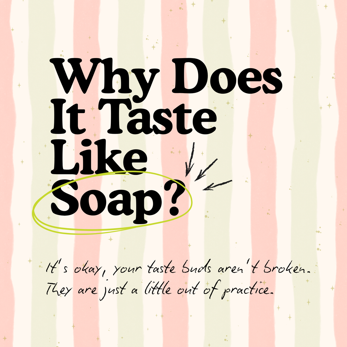 Why Does It Taste Like Soap?